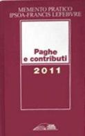 Memento pratico. Paghe e contributi 2011 edito da IPSOA-Francis Lefebvre