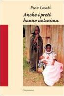 Anche i preti hanno un'anima. Racconto di un'esperienza missionaria a Kisangani in Congo (1983-1990) di Pino Locati edito da Corponove