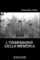 L' ossessione della memoria di Antonello Rodio edito da Phasar Edizioni