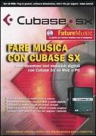 Cubase SX. Fare musica con Cubase SX. Con CD-ROM edito da Sprea Book