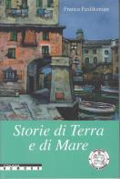 Storie di terra e di mare di Franca Feslikenian edito da Italia Press