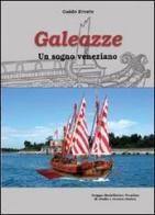 Galeazze. Un sogno veneziano di Guido Ercole edito da Gruppo Modellistico Trentino
