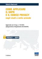 Come applicare il GDPR e il codice privacy negli studi e nelle aziende di Roberta Rapicavoli edito da Maggioli Editore