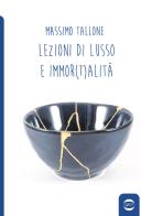 Lezioni di lusso e di immor(t)alità di Massimo Tallone edito da Golem Edizioni