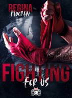 Fighting for us di Mooren Regina edito da Royal Books