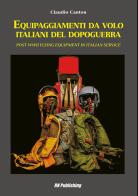 Equipaggiamenti da volo italiani del dopoguerra. Ediz. italiana e inglese di Claudio Canton edito da RN Publishing