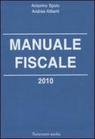 Manuale fiscale 2010 di Antonino Spoto, Andrea Aliberti edito da Novecento Media