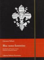 Bloc notes fiorentino di Giovanni Pallanti edito da Libreria Editrice Fiorentina