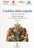 L' araldica dello scalpello. Atti del Convegno (Novembre 2010) edito da Roberto Chiaramonte Editore