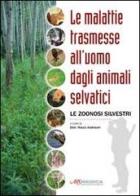 Le malattie trasmesse all'uomo dagli animali selvatici di Rocco Andrisani edito da Ars Medica (Legnano)