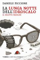 La lunga notte dell'Idroscalo. Il delitto Pasolini di Daniele Piccione edito da Mimesis