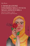 L'immigrazione straniera nella Tuscia negli anni duemila. Questioni, bisogni e risposte di una società in trasformazione di Ada Alvaro edito da Sette città