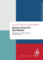 Rischio evolutivo nell'infanzia. Maltrattamento, fragilità genitoriale e tutela del minore di Letizia Caso, Dalila Vitali, Giorgia Rita Pergolizzi edito da Marcianum Press