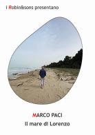 Il mare di Lorenzo di Marco Paci edito da Robin Edizioni