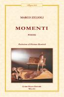 Momenti di Marco Zelioli edito da Guido Miano Editore