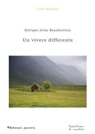 Un vivere differente di Enrique Arias Beaskoetxea edito da Edizioni Arcoiris