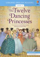 The twelve dancing princesses di Simona Bursi, Jacob Grimm, Wilhelm Grimm edito da Usborne