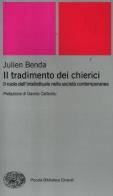 Il tradimento dei chierici. Il ruolo dell'intellettuale nella società contemporanea di Julien Benda edito da Einaudi