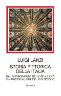 Storia pittorica della Italia dal risorgimento delle belle arti fin presso al fine del XVIII secolo di Luigi Lanzi edito da Einaudi