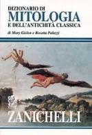 Dizionario di mitologia e dell'antichità classica di Mary Gislon, Rosetta Palazzi edito da Zanichelli