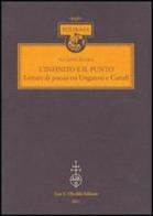 L' infinito e il punto. Lettere di poesia tra Ungaretti e Cattafi di Giuseppe Savoca edito da Olschki