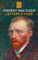 Lettere a Theo di Vincent Van Gogh edito da Guanda