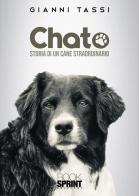 Chato. Storia di un cane straordinario di Gianni Tassi edito da Booksprint