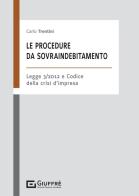 Le procedure da sovraindebitamento. L. 3/2012 e nel codice della crisi d'impresa di Carlo Trentini edito da Giuffrè