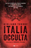 Italia occulta. Dal delitto Moro alla strage di Bologna. Il triennio maledetto che sconvolse la Repubblica (1978-1980) di Giuliano Turone edito da Chiarelettere