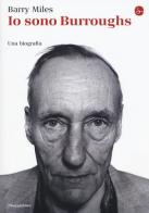 Io sono Burroughs. Una biografia di Barry Miles edito da Il Saggiatore
