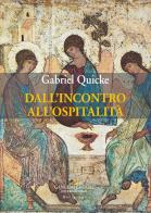 Dall'incontro all'ospitalità di Gabriel Quicke edito da Gangemi Editore