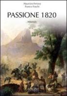 Passione 1820 di Franco Foschi, Maurizio Ferrara edito da Sironi