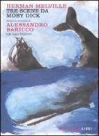 Tre scene da Moby Dick tradotte e commentate da Alessandro Baricco. Testo inglese a fronte di Herman Melville edito da Fandango Libri
