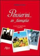 Pensierini... in famiglia. In cerca di significato e serenità di Daniele Carraro edito da Astegiano (Marene)