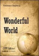 Wonderful world di Tommaso Deprinco edito da Zerounoundici