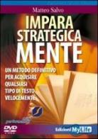 Impara strategicamente. Un metodo definitivo per acquisire qualsiasi tipo di testo velocemente. DVD di Matteo Salvo edito da My Life