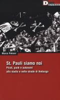 St. Pauli siamo noi. Pirati, punk e autonomi allo stadio e nelle strade di Amburgo di Marco Petroni edito da DeriveApprodi