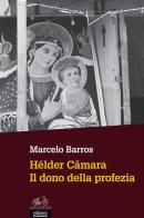 Hélder Câmara. Il dono della profezia di Marcelo Barros edito da EGA-Edizioni Gruppo Abele