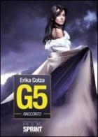 G5 di Erika Cotza edito da Booksprint
