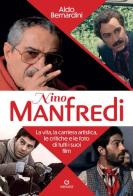 Nino Manfredi. La vita, la carriera artistica, le critiche e le foto di tutti i suoi film di Aldo Bernardini edito da Gremese Editore