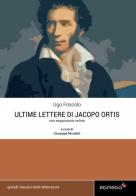 Le ultime lettere di Jacopo Ortis. Con espansione online di Ugo Foscolo edito da Edimedia (Firenze)