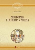 San Cromazio e la liturgia di Aquileia di Giulio Trettel edito da If Press