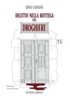 Delitto nella bottega del droghiere di Dino Cassone edito da Schena Editore