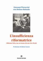 L'insufficienza riformatrice. Abbiamo fatto, ma avremmo dovuto fare di più di Giovanni Pieraccini, Stefano Rolando edito da Pezzini