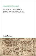 Guida alla ricerca etno-antropologica di Domenico Scafoglio edito da Guida