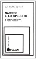 Narciso e lo specchio. Il romanzo moderno in prima persona di Ulla Musarra Schroeder edito da Bulzoni