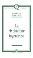 La rivoluzione ingenerosa di Ernesto Paolozzi edito da AGE-Alfredo Guida Editore