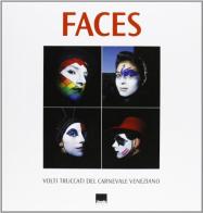 Faces. Volti truccati del carnevale veneziano. Ediz. italiana e inglese di Sergio Zaccaron, Renato Pestriniero edito da Vianello Libri