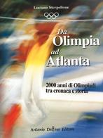 Da Olimpia ad Atlanta. 2000 anni di Olimpiadi tra cronaca e storia di Luciano Sterpellone edito da Antonio Delfino Editore