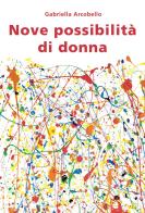 Nove possibilità di donna di Gabriella Arcobello edito da Effatà